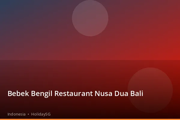 Bebek Bengil Restaurant Nusa Dua Bali - Indonesia | HolidaySG