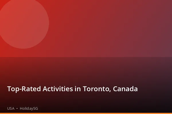 Top-Rated Activities in Toronto, Canada - USA | HolidaySG