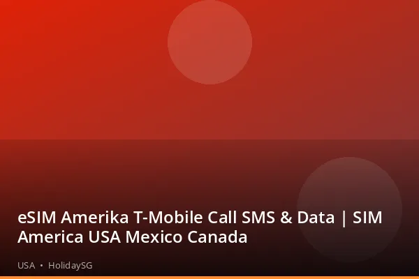 eSIM Amerika T-Mobile Call SMS &amp; Data | SIM America USA Mexico Canada - USA | HolidaySG