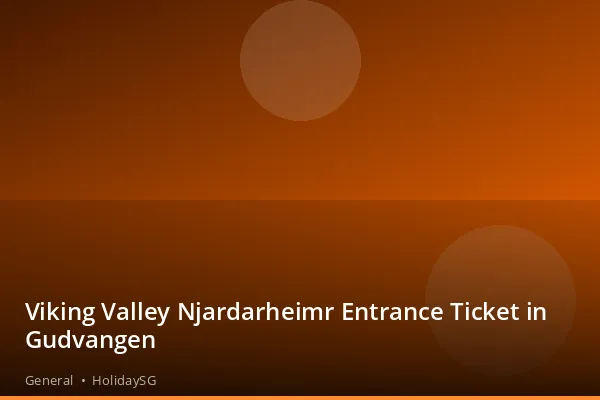 Viking Valley Njardarheimr Entrance Ticket in Gudvangen - General | HolidaySG