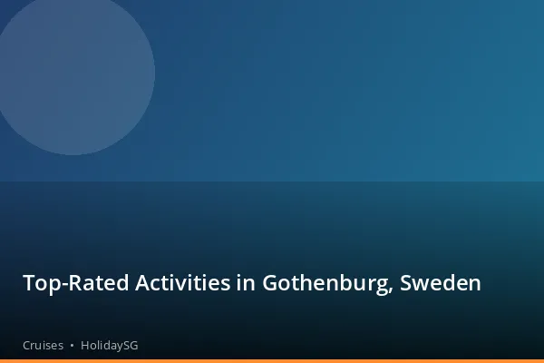 Top-Rated Activities in Gothenburg, Sweden - Cruises | HolidaySG