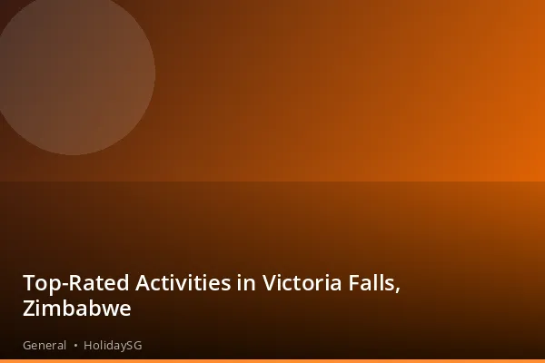 Top-Rated Activities in Victoria Falls, Zimbabwe - General | HolidaySG