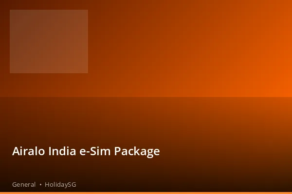 Airalo India e-Sim Package - General | HolidaySG