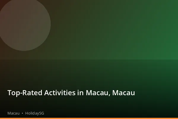 Top-Rated Activities in Macau, Macau - Macau | HolidaySG