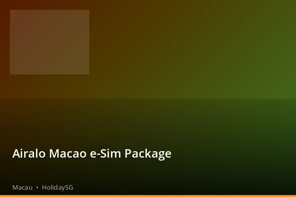 Airalo Macao e-Sim Package - Macau | HolidaySG