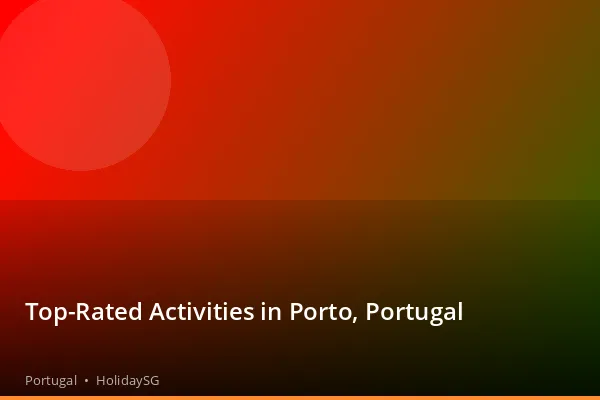 Top-Rated Activities in Porto, Portugal - Portugal | HolidaySG