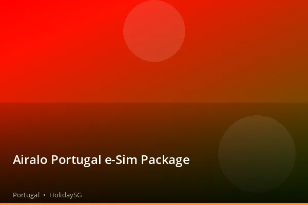Airalo Portugal e-Sim Package - Portugal | HolidaySG