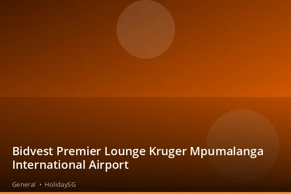 Bidvest Premier Lounge Kruger Mpumalanga International Airport - General | HolidaySG