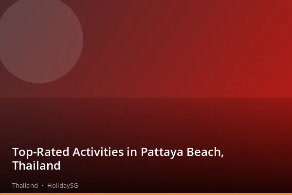 Top-Rated Activities in Pattaya Beach, Thailand - Thailand | HolidaySG