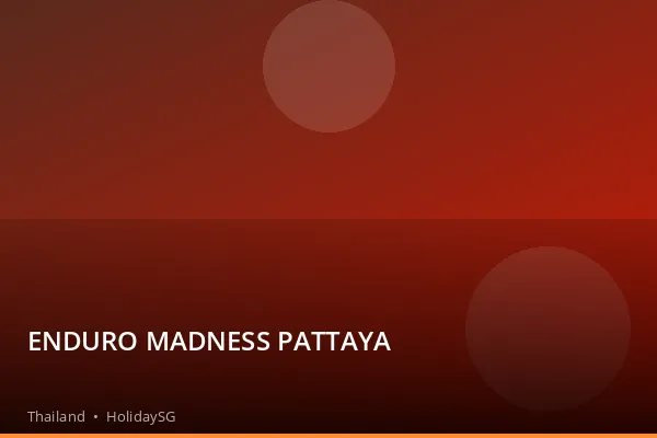 ENDURO MADNESS PATTAYA - Thailand | HolidaySG
