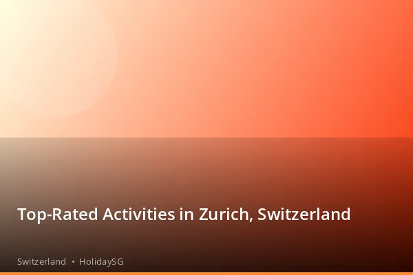Top-Rated Activities in Zurich, Switzerland - Switzerland | HolidaySG