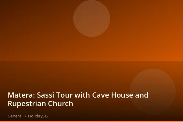 Matera: Sassi Tour with Cave House and Rupestrian Church - General | HolidaySG