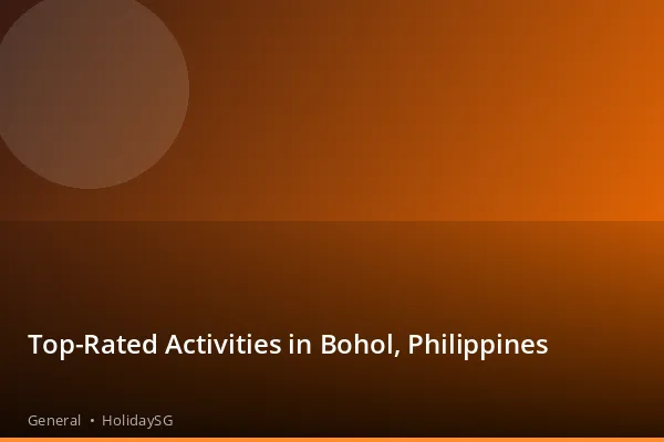 Top-Rated Activities in Bohol, Philippines - General | HolidaySG
