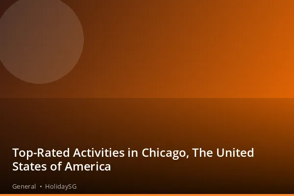 Top-Rated Activities in Chicago, The United States of America - General | HolidaySG