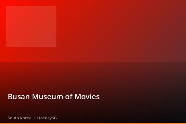 Busan Museum of Movies - South Korea | HolidaySG