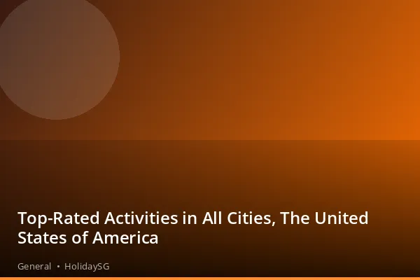 Top-Rated Activities in All Cities, The United States of America - General | HolidaySG