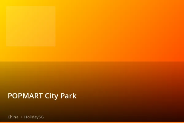 POPMART City Park - China | HolidaySG
