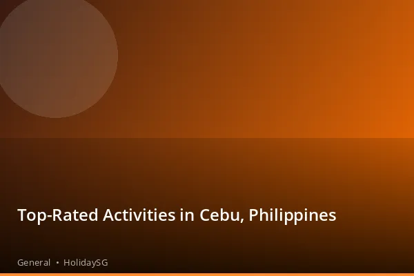 Top-Rated Activities in Cebu, Philippines - General | HolidaySG