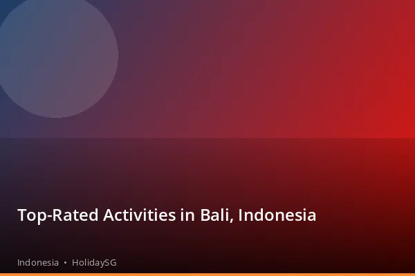 Top-Rated Activities in Bali, Indonesia - Indonesia | HolidaySG