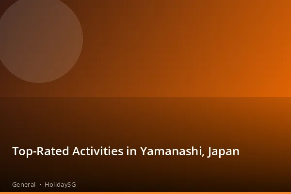 Top-Rated Activities in Yamanashi, Japan - General | HolidaySG