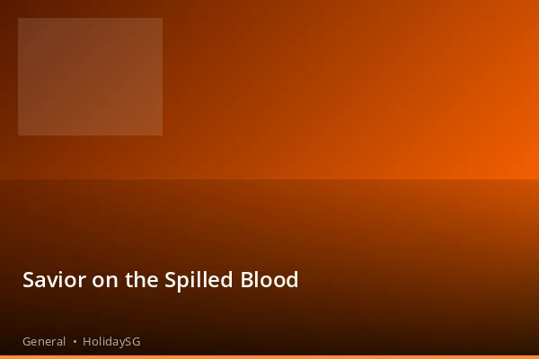 Savior on the Spilled Blood - General | HolidaySG