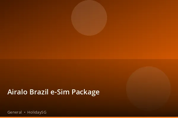 Airalo Brazil e-Sim Package - General | HolidaySG