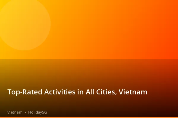 Top-Rated Activities in All Cities, Vietnam - Vietnam | HolidaySG