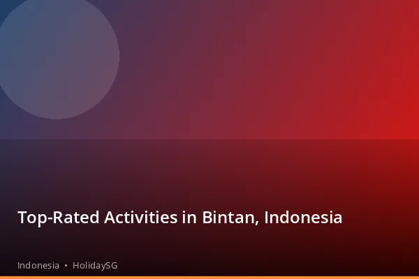 Top-Rated Activities in Bintan, Indonesia - Indonesia | HolidaySG