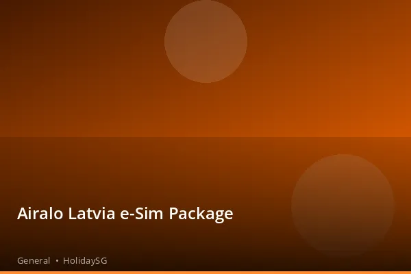 Airalo Latvia e-Sim Package - General | HolidaySG