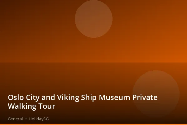 Oslo City and Viking Ship Museum Private Walking Tour - General | HolidaySG