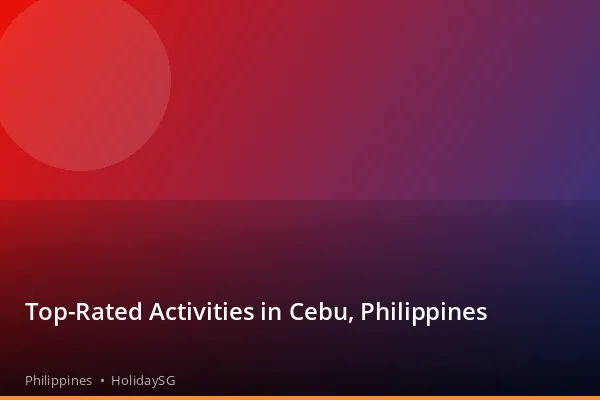 Top-Rated Activities in Cebu, Philippines - Philippines | HolidaySG
