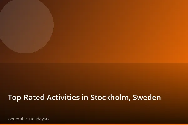 Top-Rated Activities in Stockholm, Sweden - General | HolidaySG