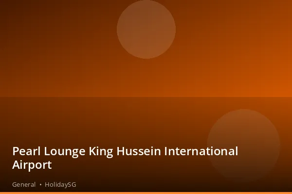 Pearl Lounge King Hussein International Airport - General | HolidaySG