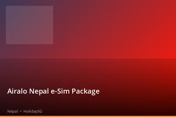 Airalo Nepal e-Sim Package - Nepal | HolidaySG
