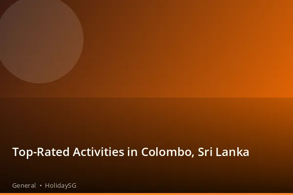 Top-Rated Activities in Colombo, Sri Lanka - General | HolidaySG