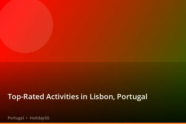 Top-Rated Activities in Lisbon, Portugal - Portugal | HolidaySG