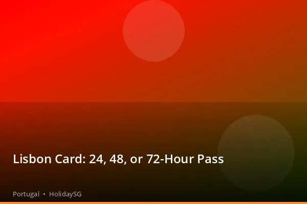 Lisbon Card: 24, 48, or 72-Hour Pass - Portugal | HolidaySG