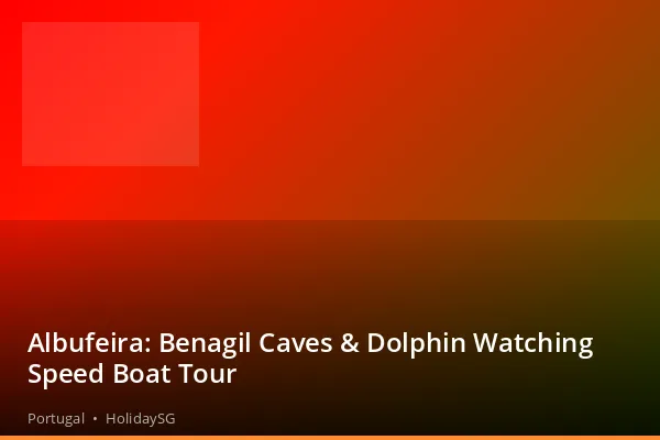 Albufeira: Benagil Caves &amp; Dolphin Watching Speed Boat Tour - Portugal | HolidaySG