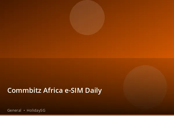 Commbitz Africa e-SIM Daily - General | HolidaySG