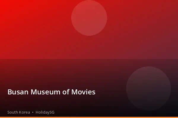 Busan Museum of Movies - South Korea | HolidaySG