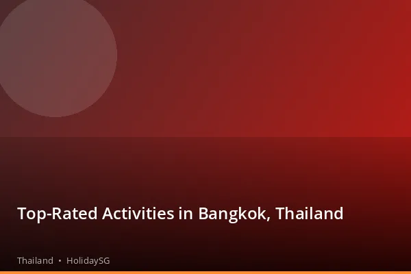 Top-Rated Activities in Bangkok, Thailand - Thailand | HolidaySG