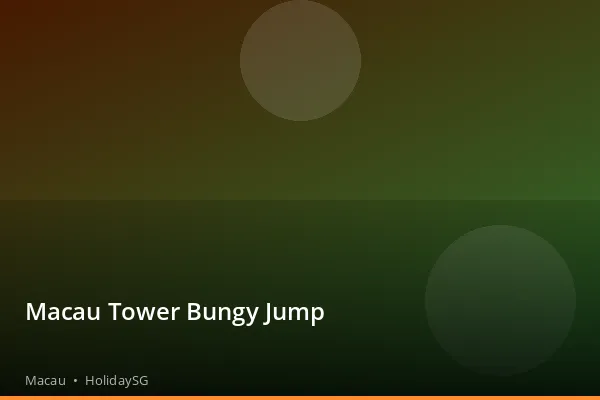 Macau Tower Bungy Jump - Macau | HolidaySG