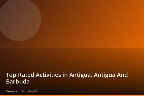 Top-Rated Activities in Antigua, Antigua And Barbuda - General | HolidaySG