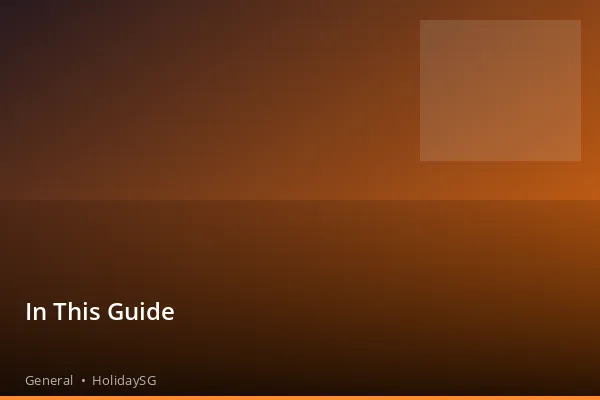 In This Guide - General | HolidaySG