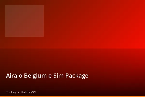 Airalo Belgium e-Sim Package - Turkey | HolidaySG