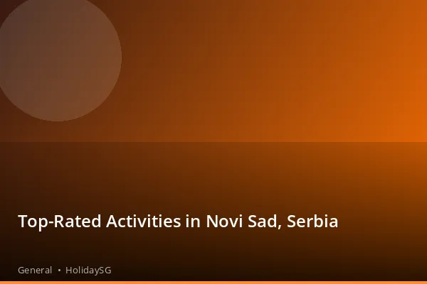 Top-Rated Activities in Novi Sad, Serbia - General | HolidaySG