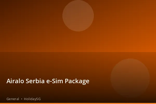 Airalo Serbia e-Sim Package - General | HolidaySG