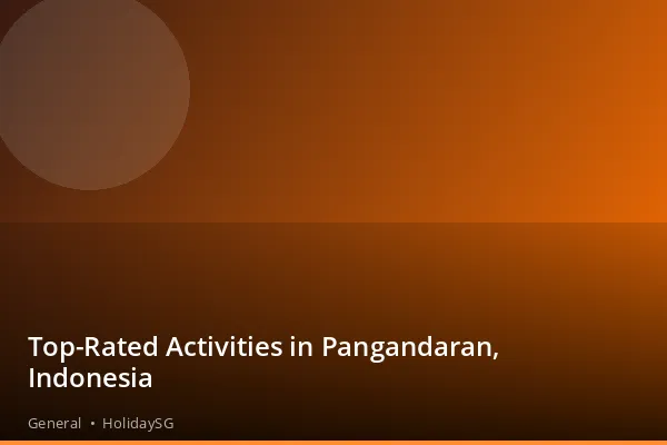 Top-Rated Activities in Pangandaran, Indonesia - General | HolidaySG