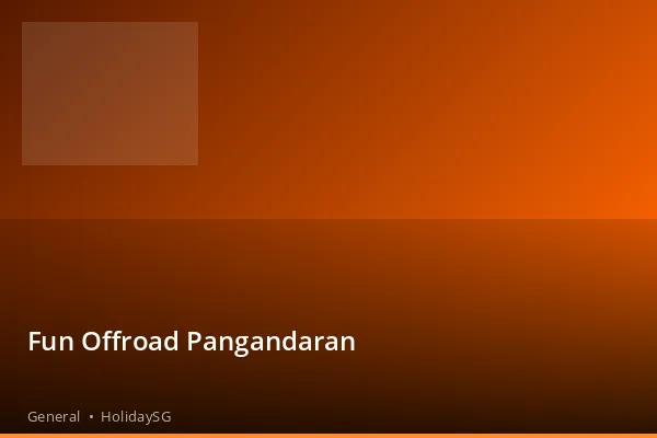 Fun Offroad Pangandaran - General | HolidaySG
