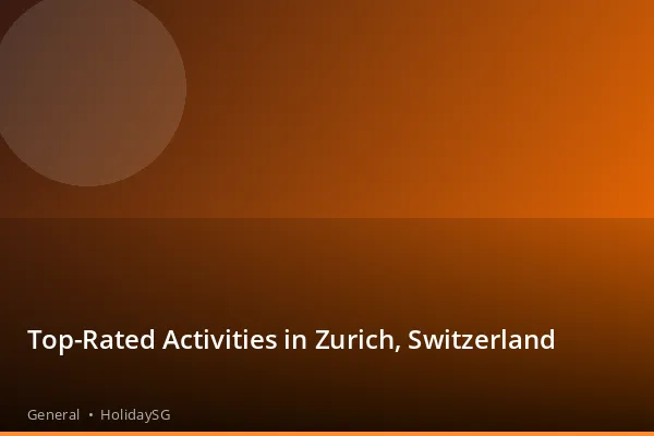 Top-Rated Activities in Zurich, Switzerland - General | HolidaySG
